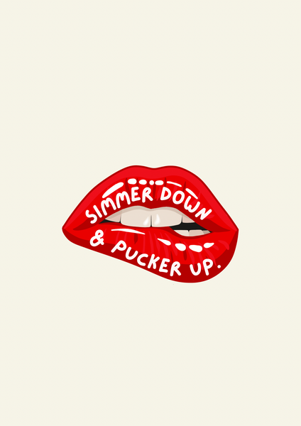 Simmer Down & Pucker Up Print