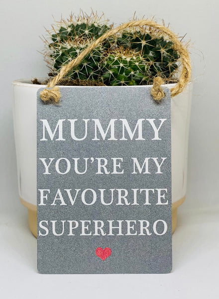 Mummy your my favourite super hero mini sign